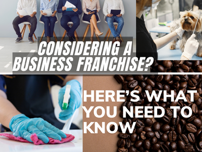 Considering a Business Franchise? Here’s What You Need to Know