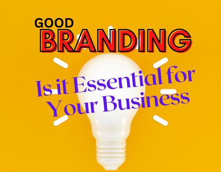 Good Branding Is Essential for Your Business