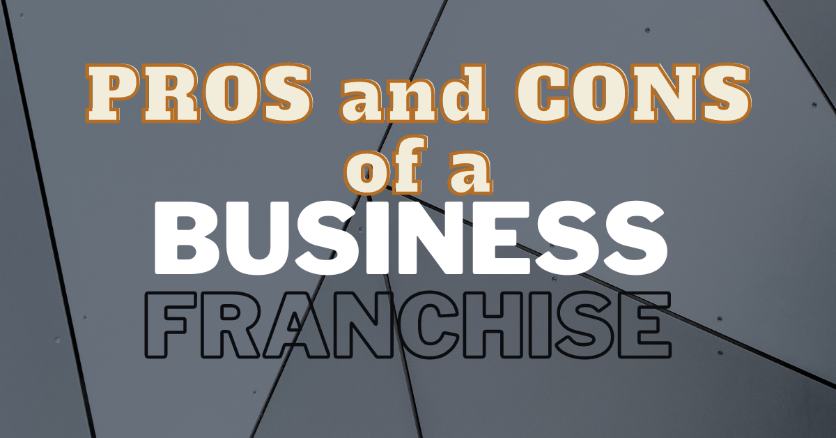 PROS and CONS of a a business franchise